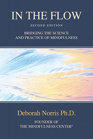 Download In the Flow: Bridging the Science and Practice of Mindfulness - Deborah Norris file in PDF