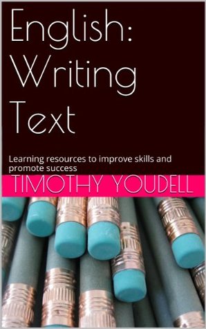 Download English: Writing Text: Learning resources to improve skills and promote success - TIMOTHY YOUDELL | PDF
