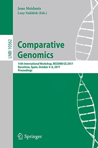 Read Comparative Genomics: 15th International Workshop, RECOMB CG 2017, Barcelona, Spain, October 4-6, 2017, Proceedings (Lecture Notes in Computer Science) - Joao Meidanis | PDF