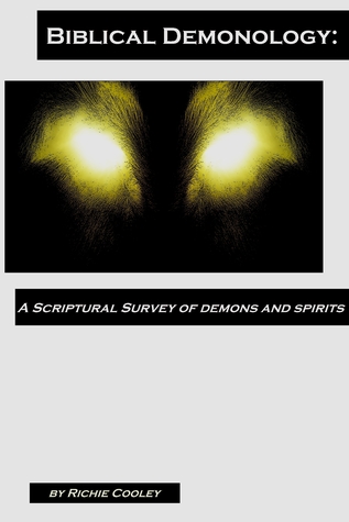 Download Biblical Demonology: A Scriptural Survey of Demons and Spirits - Richie Cooley | ePub