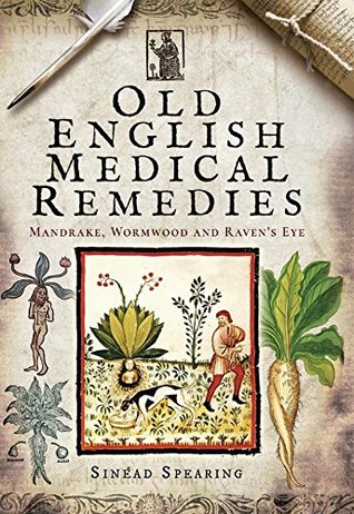 Download Old English Medical Remedies: Mandrake, Wormwood and Raven's Eye - Sinead file in ePub