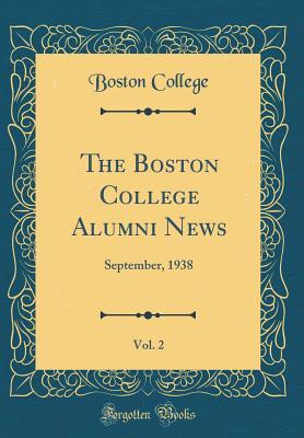 Read online The Boston College Alumni News, Vol. 2: September, 1938 (Classic Reprint) - Boston College | ePub