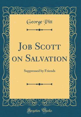 Read Job Scott on Salvation: Suppressed by Friends (Classic Reprint) - George Pitt | ePub