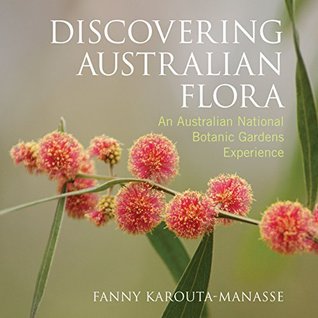 Download Discovering Australian Flora: An Australian National Botanic Gardens Experience - Fanny Karouta-Manasse file in PDF
