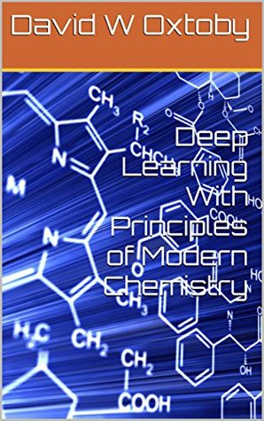 Read Deep Learning With Principles of Modern Chemistry - David W Oxtoby | ePub