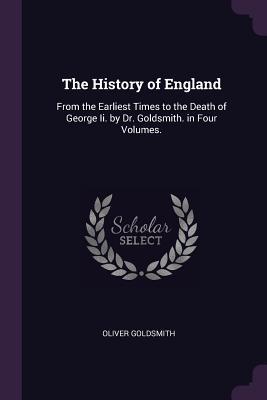 Read online The History of England: From the Earliest Times to the Death of George II. by Dr. Goldsmith. in Four Volumes. - Oliver Goldsmith | PDF