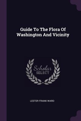 Read online Guide to the Flora of Washington and Vicinity - Lester Frank Ward | ePub