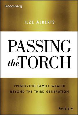 Download Passing the Torch: Preserving Family Wealth Beyond the Third Generation - Ilze Alberts | ePub