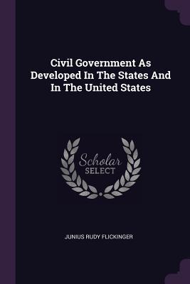 Read online Civil Government as Developed in the States and in the United States - Junius Rudy Flickinger file in PDF
