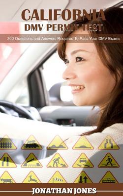 Read California DMV Permit Test: 300 Questions and Answer to Help You Yass Your DMV Test - Jonathan Jones | ePub