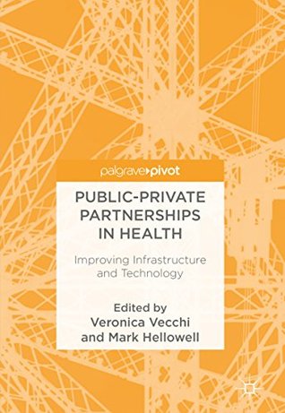 Download Public-Private Partnerships in Health: Improving Infrastructure and Technology - Veronica Vecchi | PDF