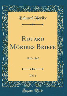 Download Eduard M�rikes Briefe, Vol. 1: 1816-1840 (Classic Reprint) - Eduard Mörike | ePub