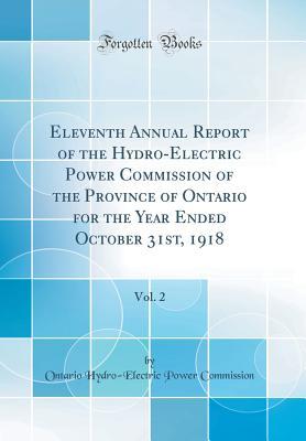 Download Eleventh Annual Report of the Hydro-Electric Power Commission of the Province of Ontario for the Year Ended October 31st, 1918, Vol. 2 (Classic Reprint) - Ontario Hydro Commission | ePub