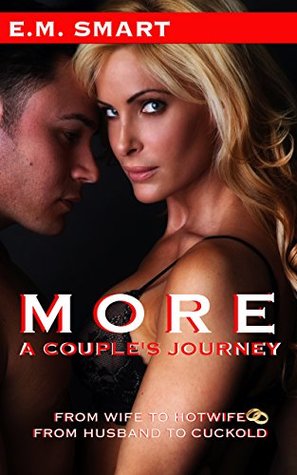 Read MORE, A COUPLE’S JOURNEY: FROM WIFE TO HOTWIFE, FROM HUSBAND TO CUCKOLD - E.M. Smart file in ePub