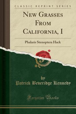 Download New Grasses from California, I: Phalaris Stenoptera Hack (Classic Reprint) - Patrick Beveridge Kennedy file in ePub