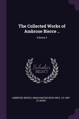 Read online The Collected Works of Ambrose Bierce ..; Volume 4 - Ambrose Bierce file in ePub