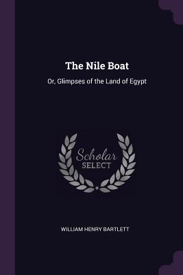 Read online The Nile Boat: Or, Glimpses of the Land of Egypt - William Henry Bartlett file in PDF