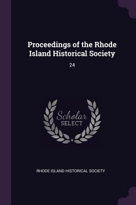 Read online Proceedings of the Rhode Island Historical Society: 24 - Rhode Island Historical Society | ePub