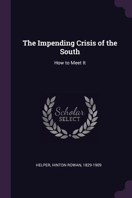 Download The Impending Crisis of the South: How to Meet It - Hinton Rowan Helper file in ePub