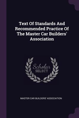 Read Text of Standards and Recommended Practice of the Master Car Builders' Association - Master Car Builders' Association file in PDF
