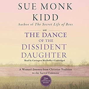 Read The Dance of the Dissident Daughter: A Woman's Journey from Christian Tradition to the Sacred Feminine - Sue Monk Kidd file in PDF