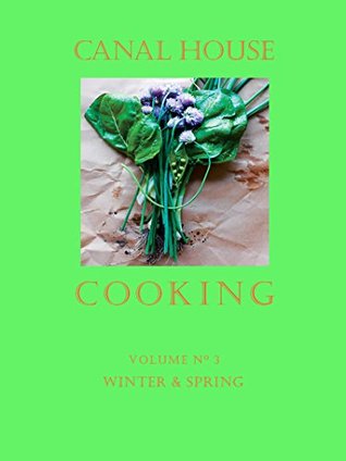 Read online Canal House Cooking Volume N° 3: Winter & Spring - Christopher Hirsheimer file in PDF