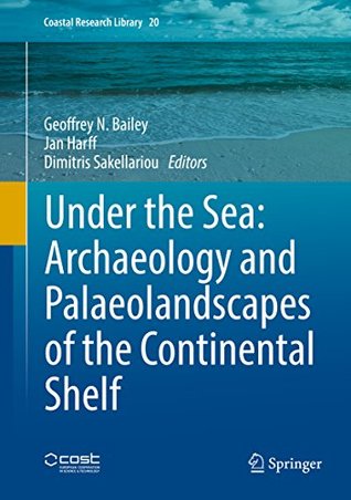 Read online Under the Sea: Archaeology and Palaeolandscapes - Geoffrey N Bailey file in ePub