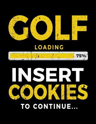 Read Golf Loading 75% Insert Cookies to Continue: Lined Journal Notebook 8.5 X 11 - Birthday Gifts for Golfers V1 - NOT A BOOK | PDF