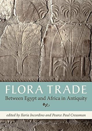 Read Flora Trade Between Egypt and Africa in Antiquity - Ilaria Incordino file in PDF