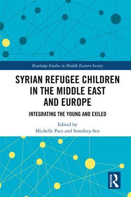 Read Syrian Refugee Children in the Middle East and Europe: Integrating the Young and Exiled - Michelle Pace file in ePub
