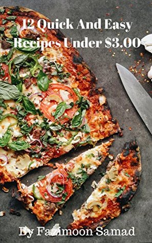 Read online 12 Quick And Easy Recipes For Less Than $3.00! - Fazimoon Samad | ePub