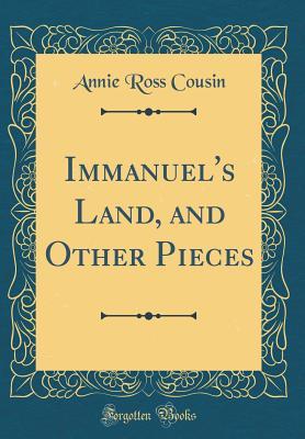 Download Immanuel's Land, and Other Pieces (Classic Reprint) - Annie Ross Cousin | ePub