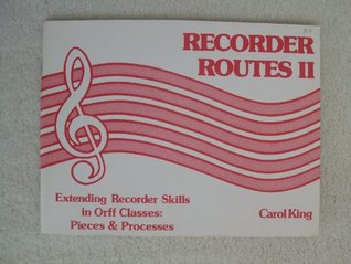 Download Recorder Routes II: Extending Recorder Skills in Orff Classes : Pieces and Processes - Carol King | ePub