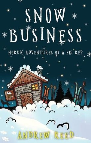 Read Snow Business: Nordic Adventures of a Ski Rep - Andrew Reed file in ePub
