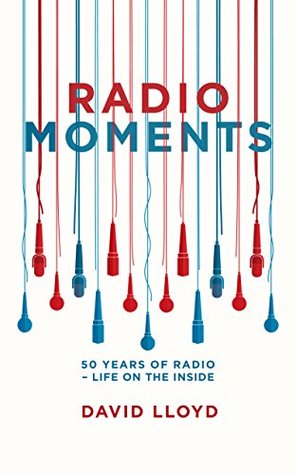 Download Radio Moments: 50 Years of Radio - Life on the Inside - David Lloyd | ePub