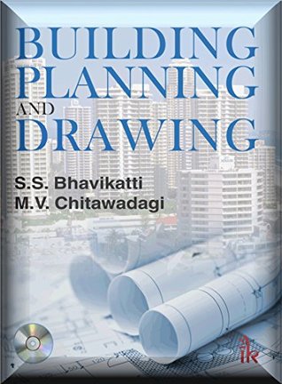 Read Building Planning and Drawing: With CD containing AutoCAD commands with screen shots - S.S Bhavikatti & M.V. Chitawadagi | PDF