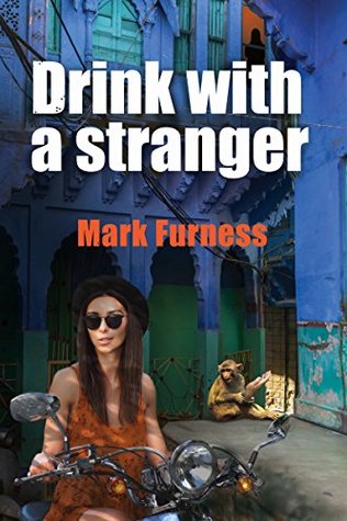 Read online Drink with a Stranger: An International Conspiracy Thriller - Mark Furness | ePub