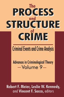 Read online The Process and Structure of Crime: Criminal Events and Crime Analysis - Leslie Kennedy | ePub