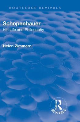 Read online Revival: Schopenhauer: His Life and Philosophy (1932) - Helen Zimmern file in PDF