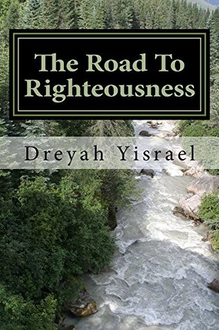 Read online The Road To Righteousness: A Collection of Poetry - Dreyah Yisrael | PDF