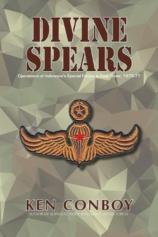 Read online Divine Spears: Operations of Indonesia's Special Forces in East Timor, 1975-77 - Kenneth J. Conboy file in PDF