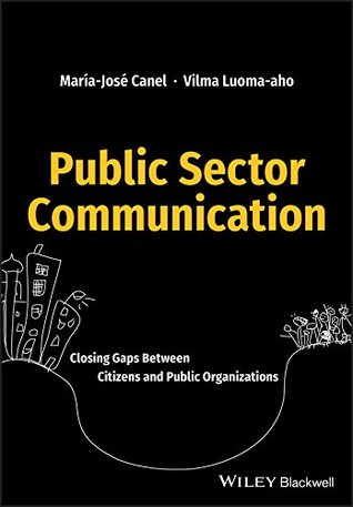 Download Public Sector Communication: Closing Gaps Between Citizens and Public Organizations - Maria-Jose Canel | ePub