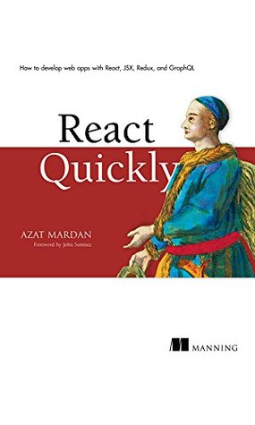 Read React Quickly: Painless web apps with React, JSX, Redux, and GraphQL - Azat Mardan file in ePub