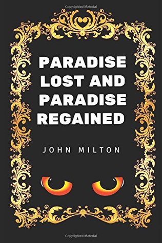 Read online Paradise Lost and Paradise Regained: By John Milton - Illustrated - John Milton file in ePub