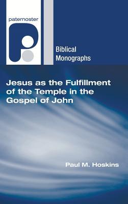 Read online Jesus as the Fulfillment of the Temple in the Gospel of John - Paul M. Hoskins file in ePub