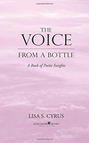 Read online The Voice from a Bottle: A Book of Poetic Insights - Lisa S. Cyrus file in PDF