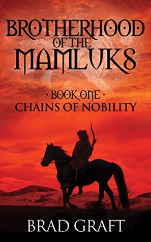Download Chains of Nobility (Brotherhood of the Mamluks #1) - Brad Graft | ePub
