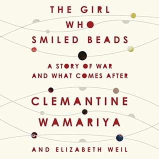 Download The Girl Who Smiled Beads: A Story of War and What Comes After - Clemantine Wamariya file in PDF