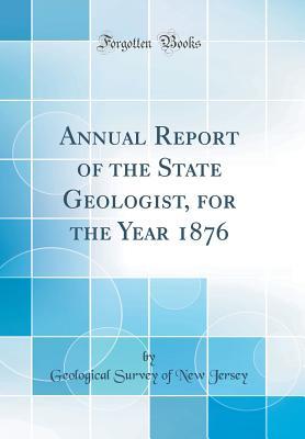 Read online Annual Report of the State Geologist, for the Year 1876 (Classic Reprint) - Geological Survey of New Jersey file in ePub