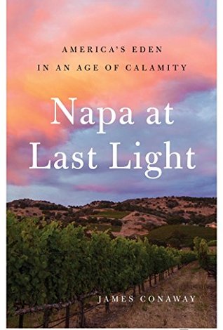 Download Napa at Last Light: America's Eden in an Age of Calamity - James Conaway file in PDF